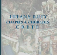 TIFFANY RILEY Chapels & Churches C R E T E book cover