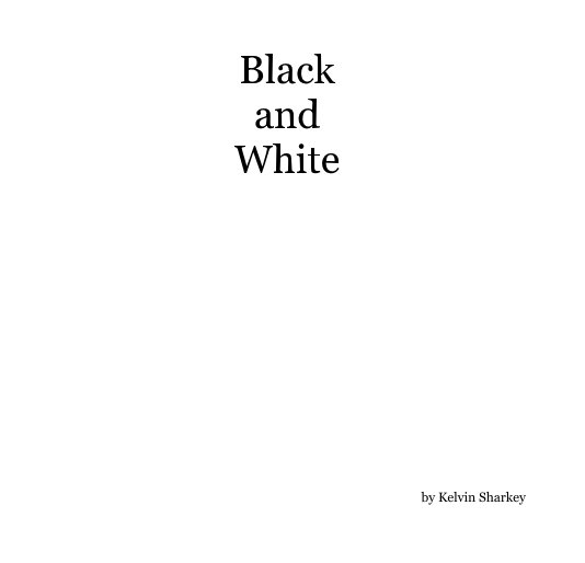Ver Black and White por Kelvin Sharkey