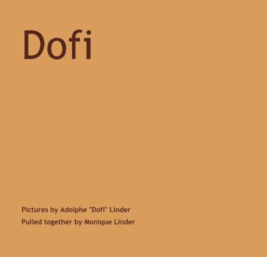 Ver Dofi por Pictures by Adolphe "Dofi" Linder Pulled together by Monique Linder