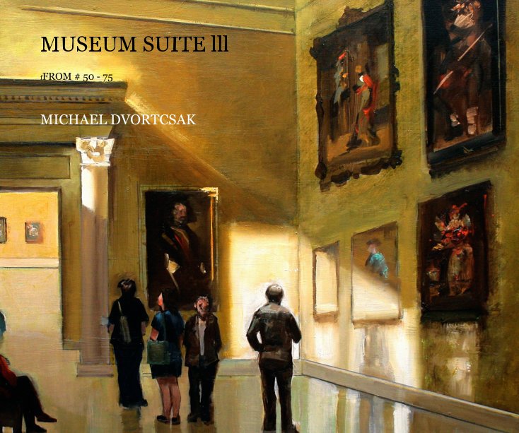 View MUSEUM SUITE lll by MICHAEL DVORTCSAK