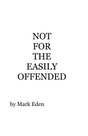 NOT FOR THE EASILY OFFENDED book cover