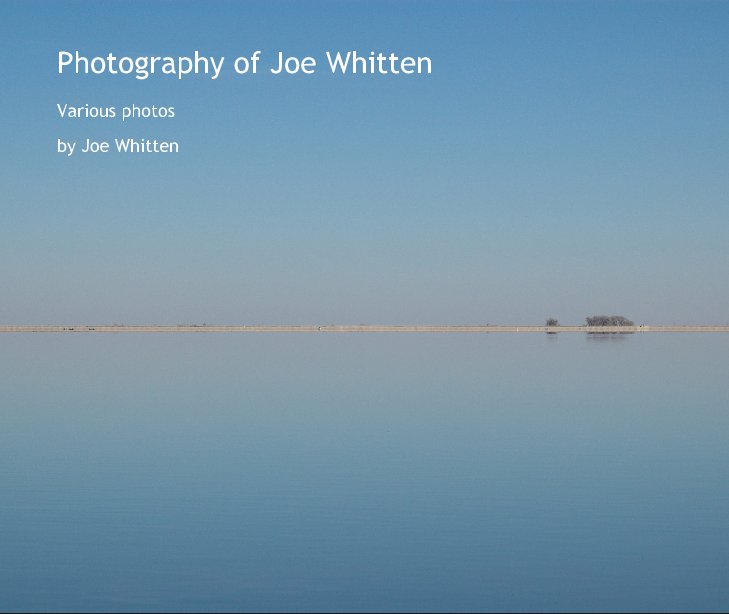 View Photography of Joe Whitten by Joe Whitten