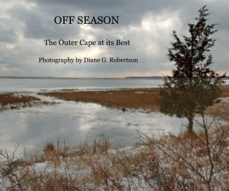 OFF SEASON The Outer Cape at its Best Photography by Diane G. Robertson book cover