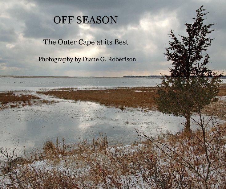 Ver OFF SEASON The Outer Cape at its Best Photography by Diane G. Robertson por photography by Diane G. Robertson