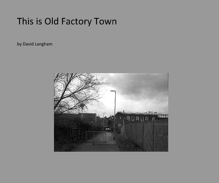 Ver This is Old Factory Town por David Langham