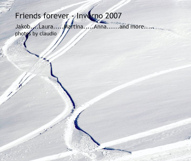 Friends forever - Inverno 2007 nach photos by claudio anzeigen