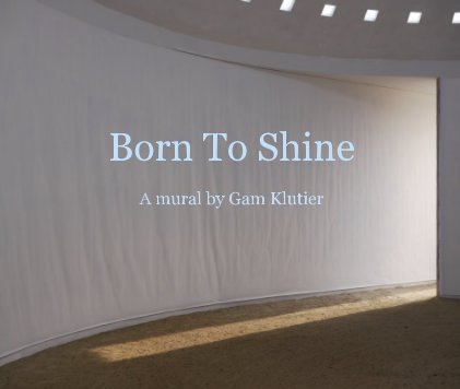 Born To Shine A mural by Gam Klutier book cover
