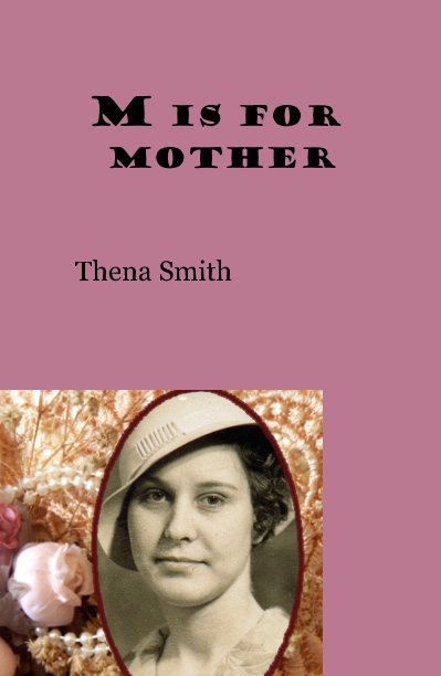 View M is for MOTHER by Thena Smith