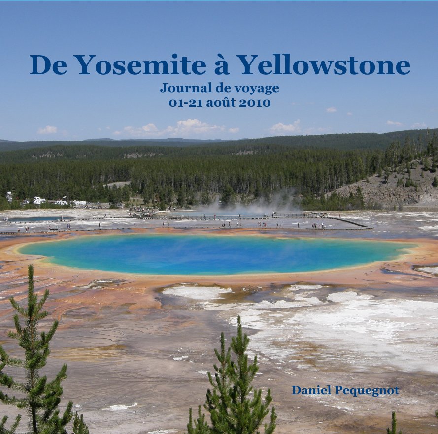 Ver De Yosemite à Yellowstone Journal de voyage 01-21 août 2010 por Daniel Pequegnot