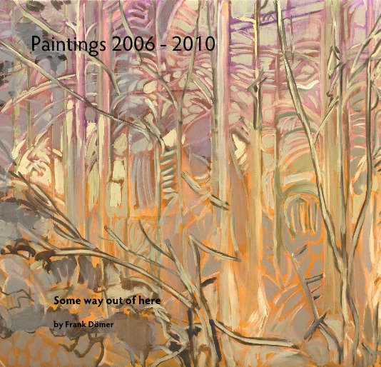 View Paintings 2006 - 2010 by Frank Dömer