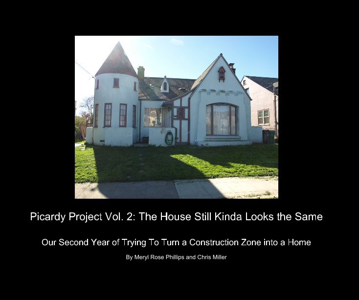View Picardy Project Vol. 2: The House Still Kinda Looks the Same by Meryl Rose Phillips and Chris Miller