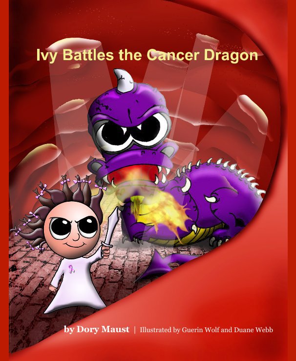 Ver Ivy Battles the Cancer Dragon por Dory Maust | Illustrated by Guerin Wolf and Duane Webb