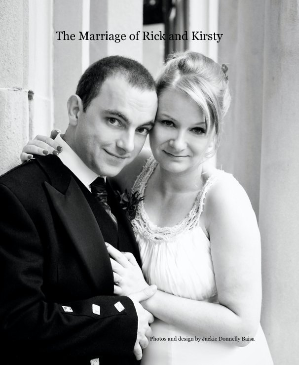 Ver The Marriage of Rick and Kirsty por Photos and design by Jackie Donnelly Baisa