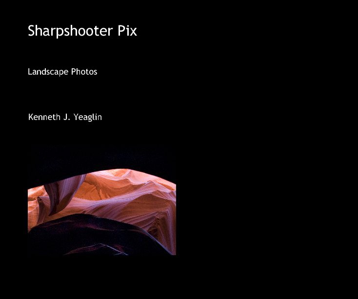 View Sharpshooter Pix by Kenneth J. Yeaglin