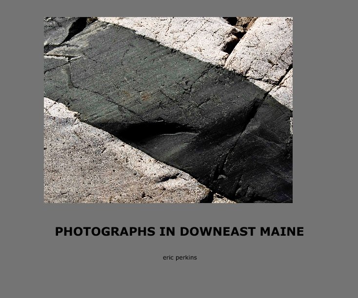 View PHOTOGRAPHS IN DOWNEAST MAINE by eric perkins