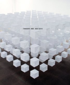 Takeshi Abe Works 2007-2010 book cover