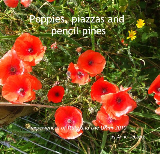 View Poppies, piazzas and pencil pines by Anne Jensen