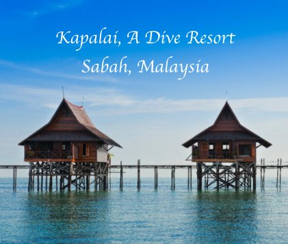 Kapalai, A Dive Resort Sabah, Malaysia book cover