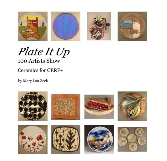 View Plate It Up 100 Artists Show by Mary Lou Zeek