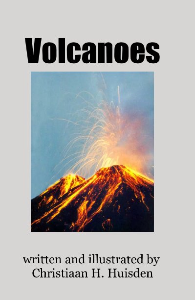 View Volcanoes by written and illustrated by Christiaan H. Huisden