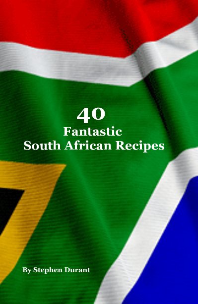 Bekijk 40 Fantastic South African Recipes op Stephen Durant