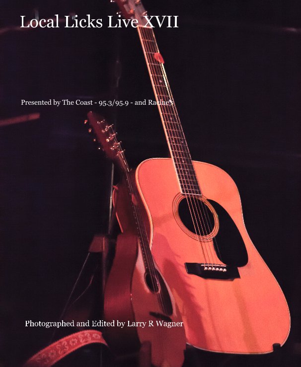 View Local Licks Live XVII by Photographed and Edited by Larry R Wagner