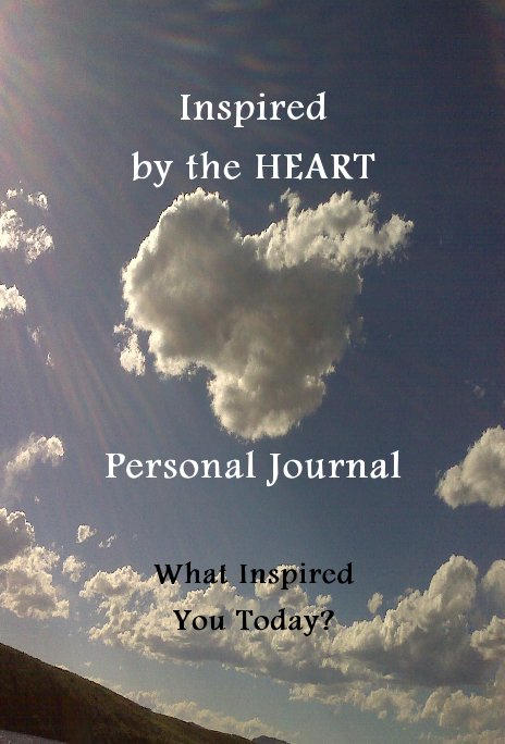 View Inspired by the HEART Personal Journal by Teresa C.