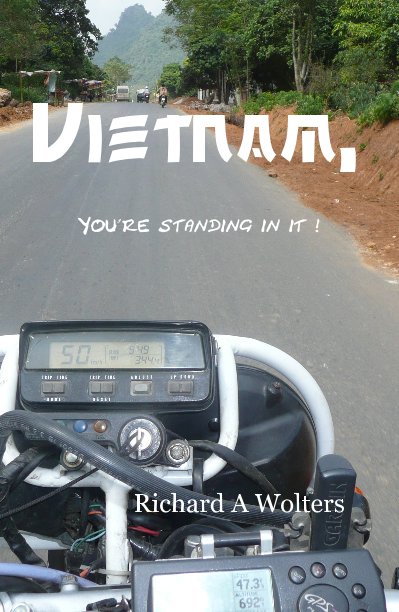 Ver Vietnam, You're standing in it ! por Richard A Wolters