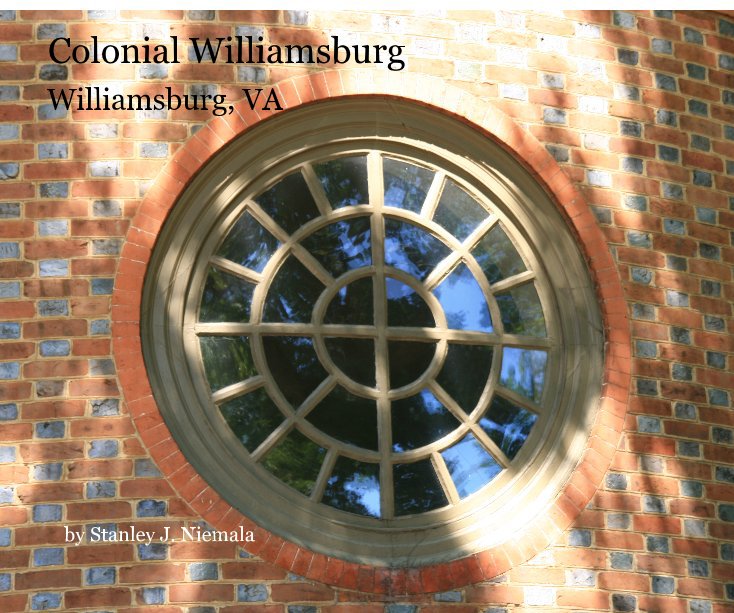 View Colonial Williamsburg by Stanley J. Niemala