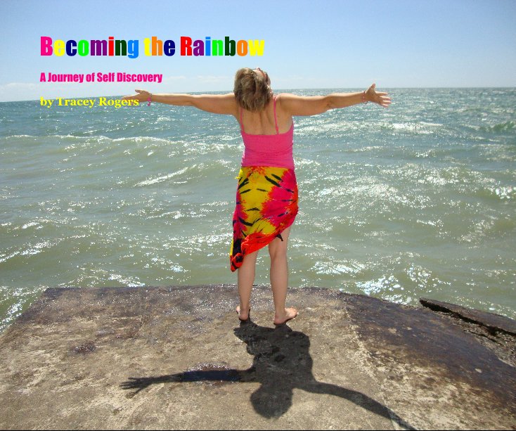 View Becoming the Rainbow by Tracey Rogers