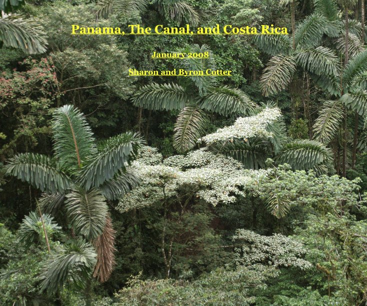 View Panama, The Canal, and Costa Rica by Sharon and Byron Cotter