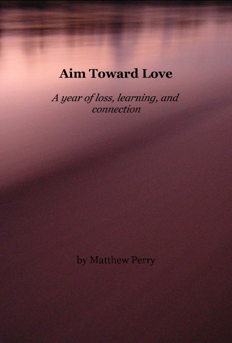 View Aim Toward Love by Matthew Perry
