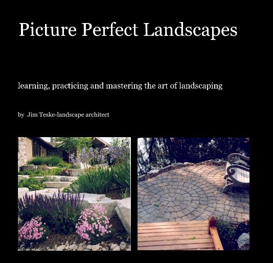 Picture Perfect Landscapes nach Jim Teske-landscape architect anzeigen