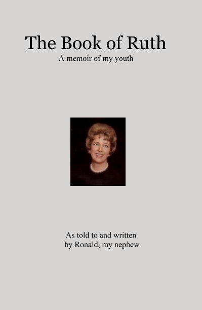 View The Book of Ruth A memoir of my youth by Ronald, my nephew