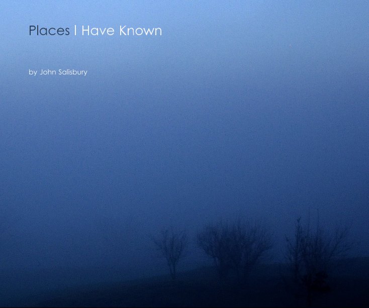 View Places I Have Known by John Salisbury