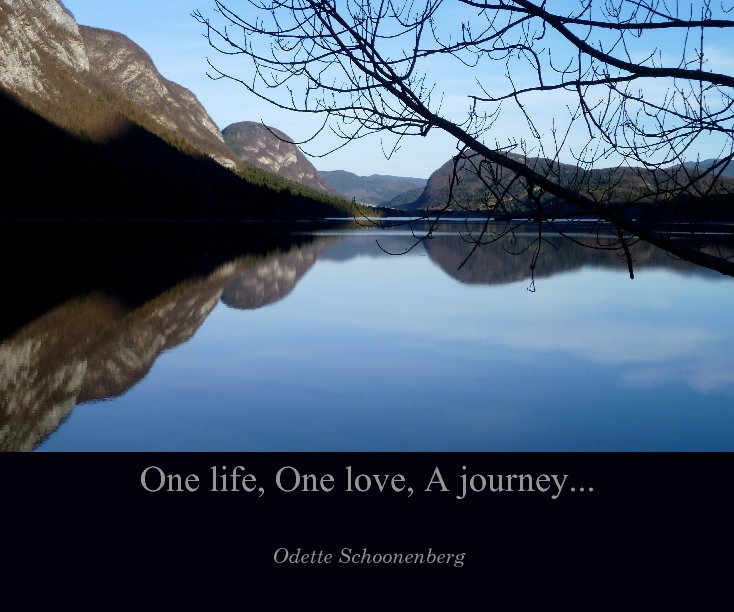 View One life, One love, A journey... by Odette Schoonenberg