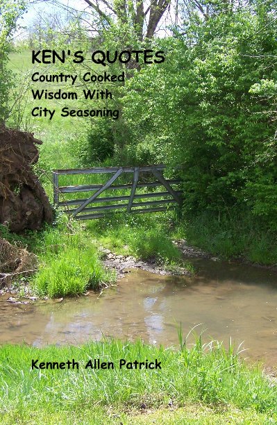 View KEN'S QUOTES Country Cooked Wisdom With City Seasoning by Kenneth Allen Patrick