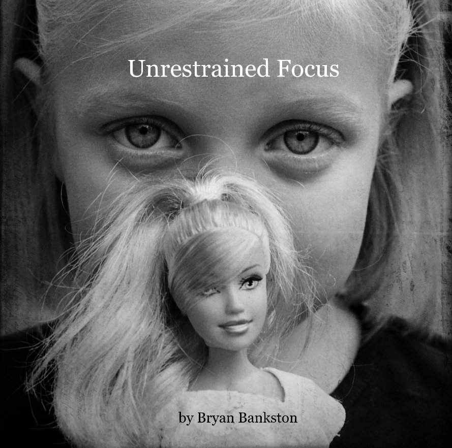 View Unrestrained Focus by Bryan Bankston