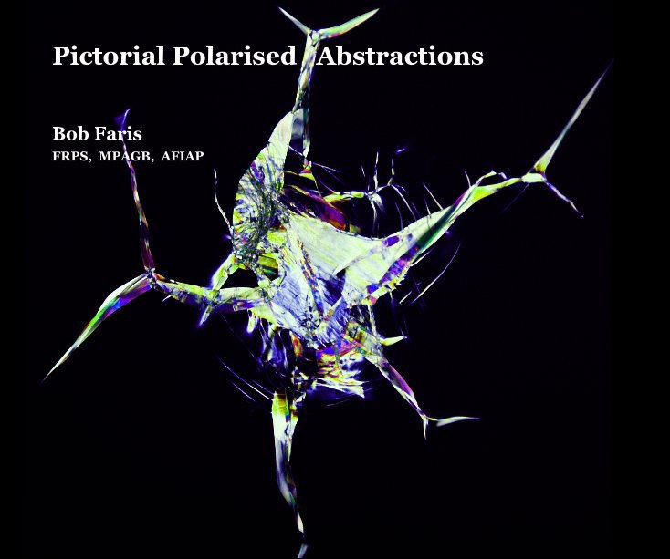 View Pictorial Polarised Abstractions by Bob Faris FRPS, MPAGB, AFIAP