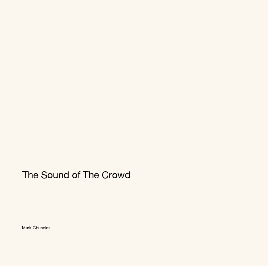Ver The Sound of The Crowd por Mark Ghuneim