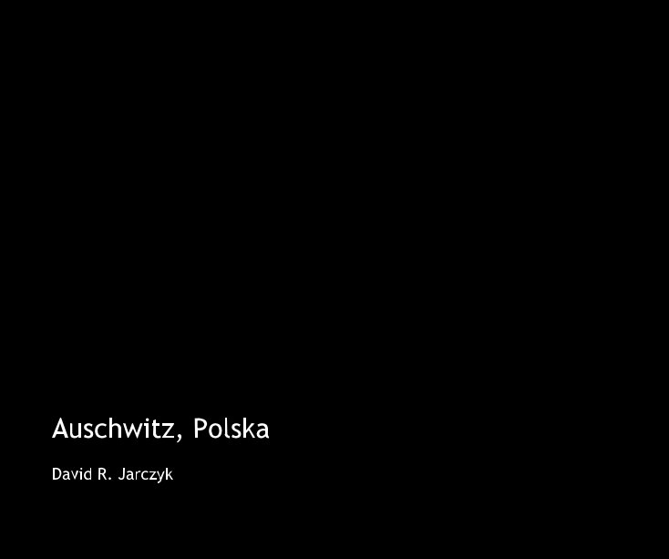 Ver Auschwitz, Polska por David R. Jarczyk