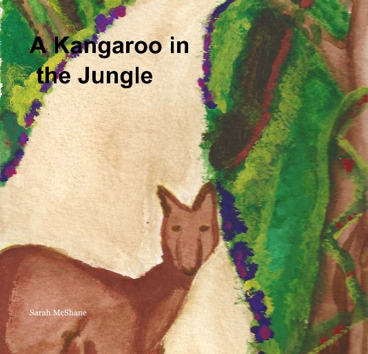 View A Kangaroo in the Jungle by Sarah McShane