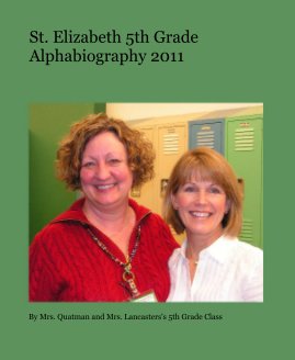 St. Elizabeth 5th Grade Alphabiography 2011 book cover