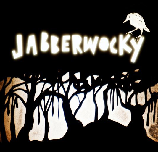 View JABBERWOCKY by LEWIS CARROL & One Degree Off