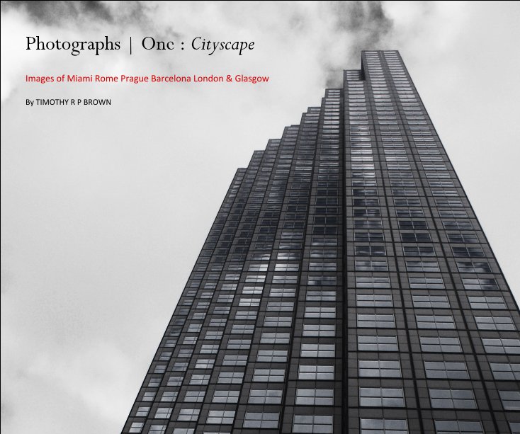 View Photographs | One : Cityscape by TIMOTHY R P BROWN