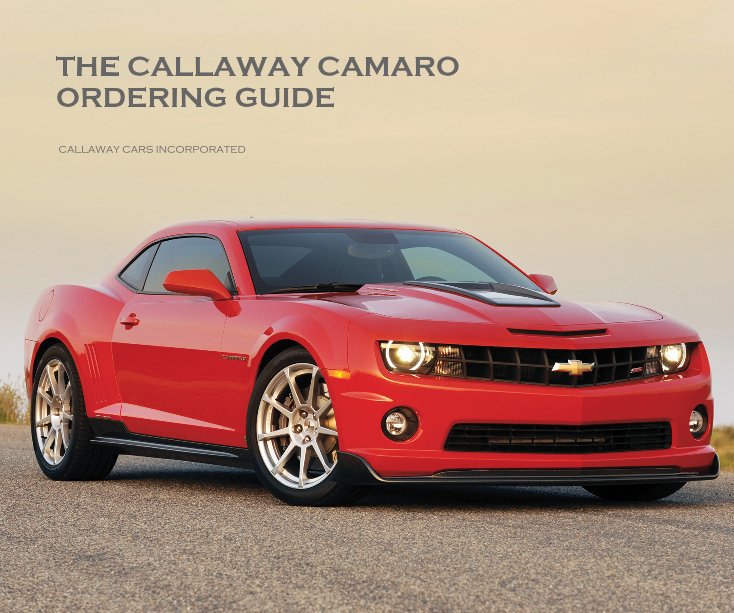 View THE CALLAWAY CAMARO ORDERING GUIDE by CALLAWAY CARS INCORPORATED