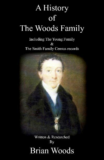 View A History of the Woods Family by Brian Woods