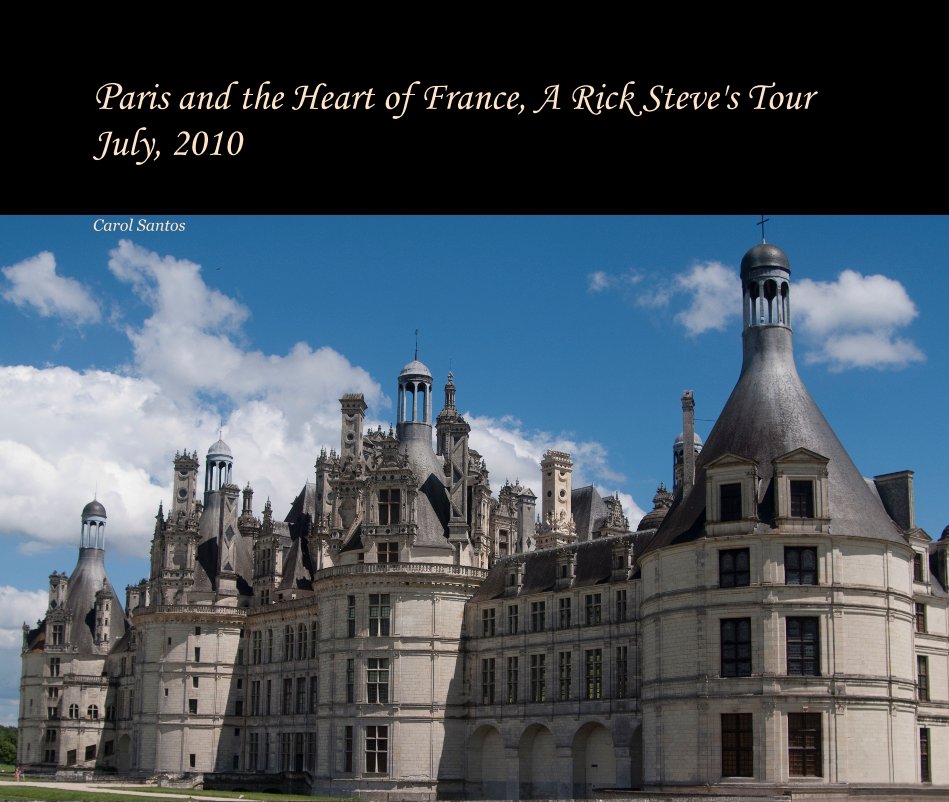 Bekijk Paris and the Heart of France, A Rick Steve's Tour July, 2010 op Carol Santos