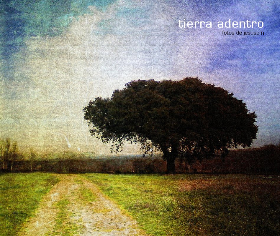 tierra adentro by jesuscm | Blurb Books