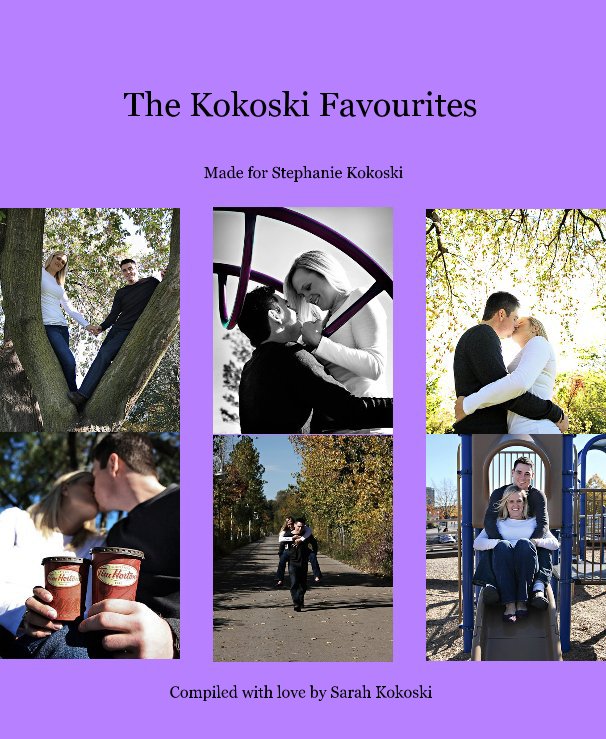 View The Kokoski Favourites by Compiled with love by Sarah Kokoski